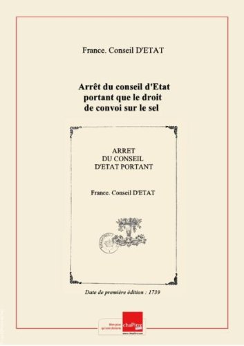 Arrêt du conseil d'Etat portant que le droit de convoi sur le sel venant de Bayonne sera perçu au bureau de Dax, à raison de 55 sols par conque, et qu'il sera perçu en outre, à titre de droit de brouage, 56 sols 8 deniers par pipe mesure de Bordeaux, ou 7 sols un denier par conque, pour celui venant de Bretagne ; et ordonne que les sels qui seront déclarés de Saintonge, Poitou et autres lieux où le droit de brouage se paie à l'enlèvement seront accompagnés à Dax de l'acquit dudit droit, faute gratuit Arrêt du conseil d'Etat portant que le droit de convoi sur le sel venant de Bayonne sera perçu au bureau de Dax, à raison de 55 sols par conque, et qu'il sera perçu en outre, à titre de droit de brouage, 56 sols 8 deniers par pipe mesure de Bordeaux, ou 7 sols un denier par conque, pour celui venant de Bretagne ; et ordonne que les sels qui seront déclarés de Saintonge, Poitou et autres lieux où le droit de brouage se paie à l'enlèvement seront accompagnés à Dax de l'acquit dudit droit, faute gratuit