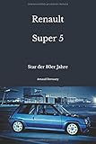  Renault Super 5: Star der 80er Jahre