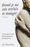 Quand je me suis arrêtée de manger 10 ans d'errance en anorexie-boulimie