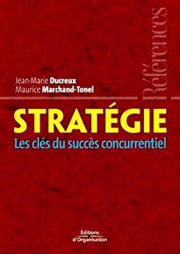 Télécharger Stratégie: Les clés du succès concurrentiel Livre eBook France