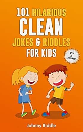 101 Hilarious Clean Jokes Riddles For Kids Laugh Out Loud With These Funny And Clean Riddles Jokes For Children With 30 Pictures Funny Jokes For Kids Book 1 English Edition