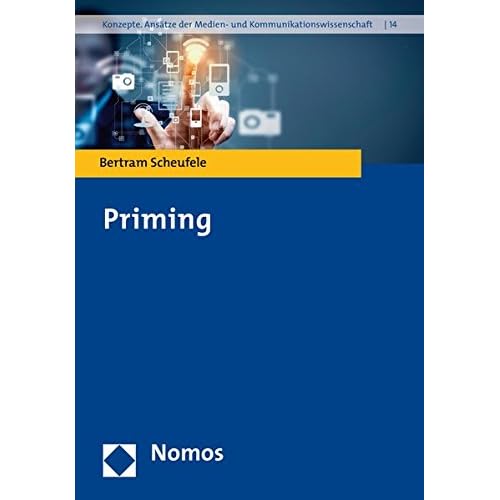 Priming (Konzepte. Ansatze Der Medien- Und Kommunikationswissenschaft, Band 14) Priming (Konzepte. Ansatze Der Medien- Und Kommunikationswissenschaft, Band 14)