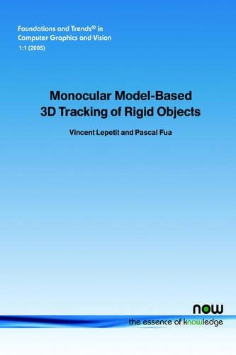 Monocular Model-Based 3D Tracking of Rigid Objects: A Survey: 1 (Foundations and Trends® in Computer Graphics and Vision)
