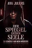 Der Spiegel deiner Seele: Du gehörst mir mein Mädchen by 
