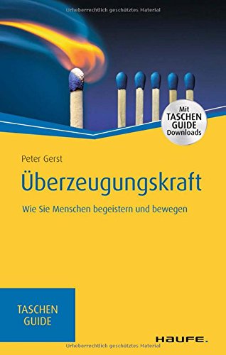 Download Überzeugungskraft Wie Sie Menschen begeistern und bewegen (Haufe TaschenGuide) Download Überzeugungskraft Wie Sie Menschen begeistern und bewegen (Haufe TaschenGuide)