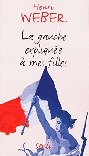 La Gauche expliquée à mes filles (EXPLIQUE A...) La Gauche expliquée à mes filles (EXPLIQUE A...)