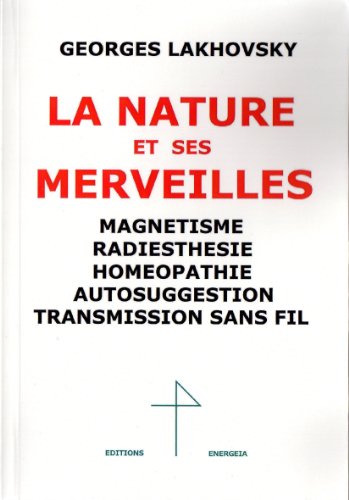 La nature et ses merveilles - T.S.F. - Autosuggestion - Homéopathie - Magnétisme animal - Radiesthésie en ligne La nature et ses merveilles - T.S.F. - Autosuggestion - Homéopathie - Magnétisme animal - Radiesthésie en ligne