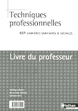 Image de Techniques professionnelles 2e et Tle BEP Carrière Sanitaires et Sociales : Livre du professeur