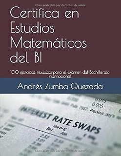 Certifica en Estudios Matemáticos del BI: 100 ejercicios resueltos para el examen del Bachillerato Internacional