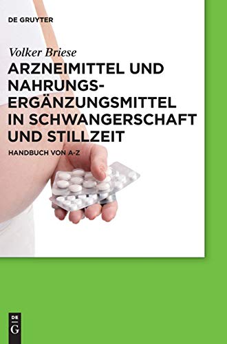 Preisvergleich Produktbild Arzneimittel und Nahrungsergänzungsmittel in Schwangerschaft und Stillzeit: Handbuch von A-Z