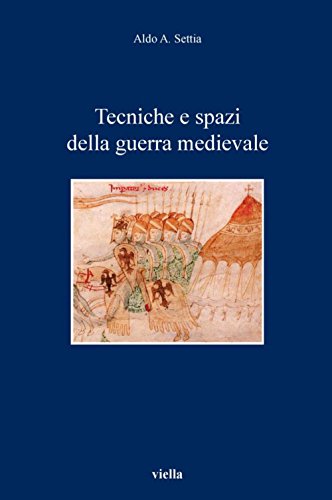 Tecniche e spazi della guerra medievale (I libri di Viella Vol. 58) Tecniche e spazi della guerra medievale (I libri di Viella Vol. 58)