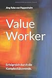 Value Worker: Erfolgreich durch die Komplexitätswende by 