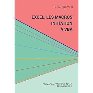 Excel, les macros, initiation à VBA: Une initiation au monde de la programmation (Informatique du quotidien)