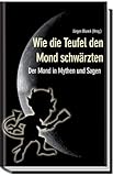 Cover zum Buch Wie die Teufel den Mond schwärzten: D...