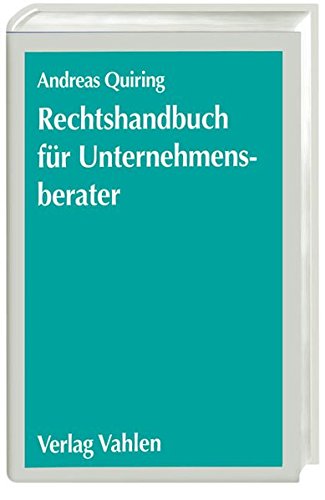 Download Rechtshandbuch für Unternehmensberater: Eine praxisorientierte Darstellung der typischen Risiken und der zweckmäßigen Strategien zum Risikomanagement mit Checklisten und Musterverträgen Download Rechtshandbuch für Unternehmensberater: Eine praxisorientierte Darstellung der typischen Risiken und der zweckmäßigen Strategien zum Risikomanagement mit Checklisten und Musterverträgen