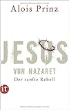 Jesus von Nazaret: Der sanfte Rebell (insel taschenbuch) ( 10. November 2014 ) by 