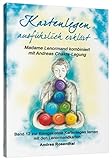  Kartenlegen ausführlich erklärt - Madame Lenormand kombiniert mit Andreas Chakra-Legung: Band 12 zur Königsklasse Kartenlegen lernen mit den Lenormandkarten