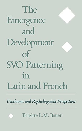 The Emergence and Development of SVO Patterning in Latin and French: Diachronic and Psycholinguistic Perspectives