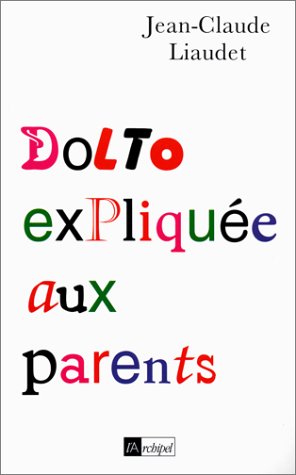 couverture de : Dolto expliqu&eacute;e aux parents
