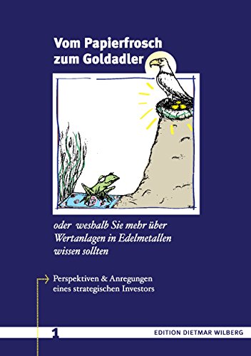 Vom Papierfrosch zum Goldadler: oder weshalb Sie mehr über Wertanlagen in Edelmetallen wissen sollten