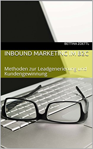 Inbound Marketing im B2C: Methoden zur Leadgenerierung und Kundengewinnung