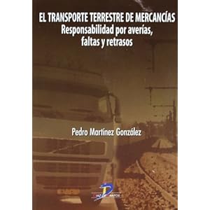 El transporte terrestre de mercancías:Responsabilidad por averías, faltas y retrasos