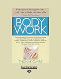 Image de Body Work: What Type of Massage to Get - and How to Make the Most of It: EasyRead Large Edition