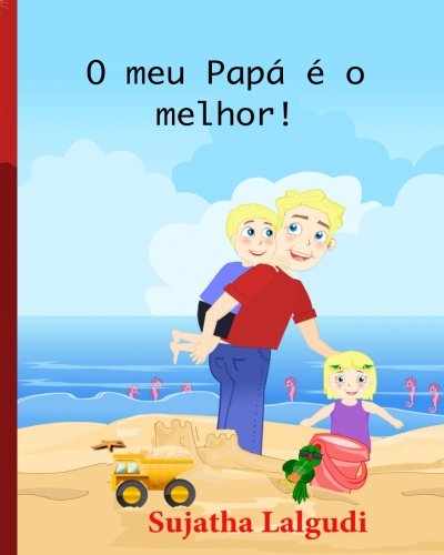 Childrens Portuguese book: O meu Papa e o melhor!: Para Crianças dos 4 aos 8 Anos. Portuguese Kids book Portuguese ... children: Um livros ilustrado para crianças)