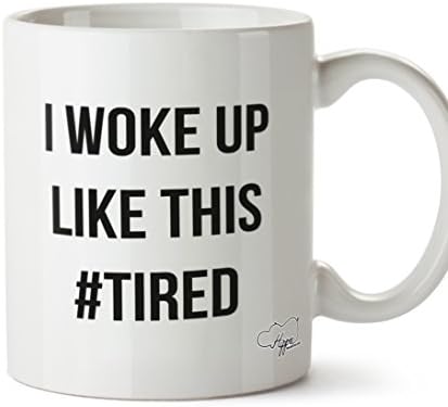 Hippowarehouse I Woke Up Like This #Tired Printed Mug Cup Ceramic 10oz