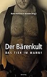 Der Bärenkult. Das Tier im Mann! by
