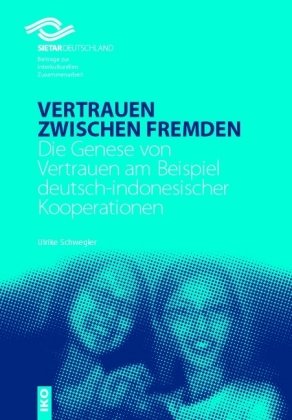 Download Vertrauen zwischen Fremden: Die Genese von Vertrauen am Beispiel deutsch - indonesischer Kooperationen Download Vertrauen zwischen Fremden: Die Genese von Vertrauen am Beispiel deutsch - indonesischer Kooperationen