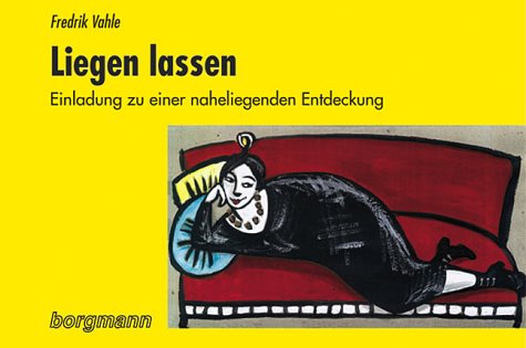 Download Liegen lassen: Einladung zu einer naheliegenden Entdeckung Download Liegen lassen: Einladung zu einer naheliegenden Entdeckung