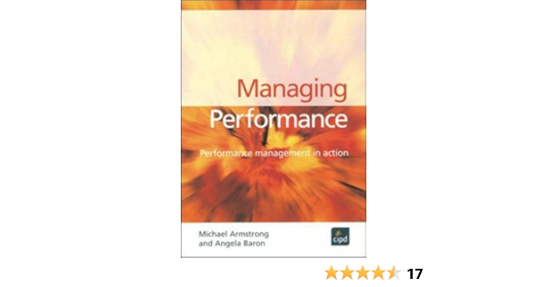 Managing Performance Performance Management In Action Amazon Co Uk Baron Angela Armstrong Michael 9781843981015 Books