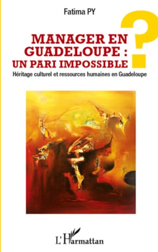 Download Manager en Guadeloupe : un pari impossible ?: Héritage culturel et ressources humaines en Guadeloupe Download Manager en Guadeloupe : un pari impossible ?: Héritage culturel et ressources humaines en Guadeloupe