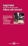 Image de Volevo solo lavorare: Siamo tutti precari: da giovani f