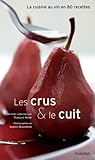 Les crus et le cuit : La cuisine au vin en 80 recettes