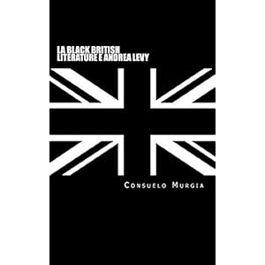 La Black British Literature e Andrea Levy La Black British Literature e Andrea Levy
