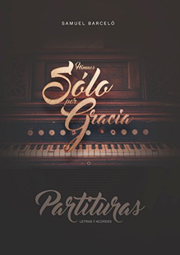 Himnos Sólo por Gracia: Partituras - Letras y acordes por Samuel Barceló