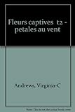 Fleurs captives : pétales au vent