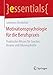 Motivationspsychologie für die Berufspraxis: Praktisches Wissen für Coaches, Berater und Führungskräfte (essentials) by 