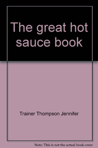 The great hot sauce book The great hot sauce book