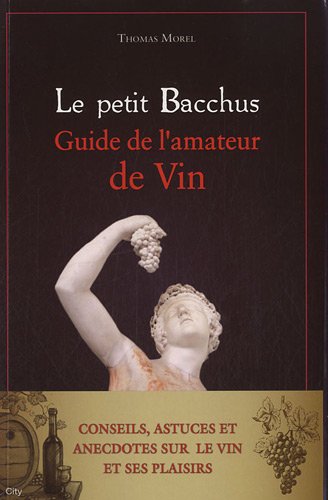 Le petit Bacchus : guide de l'amateur de vin francais