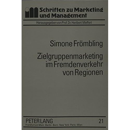 Zielgruppenmarketing im Fremdenverkehr von Regionen: Ein Beitrag zur Marktsegmentierung auf der Grundlage von Werten, Motiven und Einstellungen (Schriften zu Marketing und Management, Band 21) Zielgruppenmarketing im Fremdenverkehr von Regionen: Ein Beitrag zur Marktsegmentierung auf der Grundlage von Werten, Motiven und Einstellungen (Schriften zu Marketing und Management, Band 21)