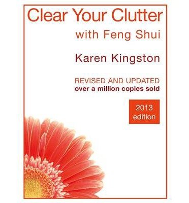 [(Clear Your Clutter with Feng Shui: Space Clearing Can Change Your Life)] [Author: Karen Kingston] published on (May, 2013) en ligne