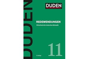 Duden – Redewendungen: Wörterbuch der deutschen Idiomatik (Duden - Deutsche Sprache in 12 Bänden)