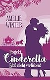 Image de Projekt Cinderella - Bloß nicht verlieben!: Liebesroman