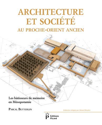Download Architecture et société au Proche-Orient ancien : Les bâtisseurs de mémoire en Mésopotamie (7000-3000 avant J-C) Download Architecture et société au Proche-Orient ancien : Les bâtisseurs de mémoire en Mésopotamie (7000-3000 avant J-C)
