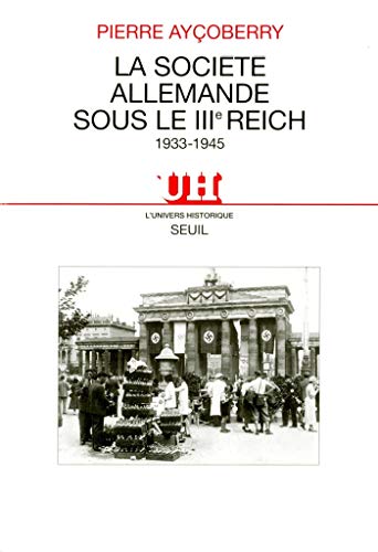 La Société allemande sous le IIIe Reich (1933-1945) (L'Univers historique) La Société allemande sous le IIIe Reich (1933-1945) (L'Univers historique)