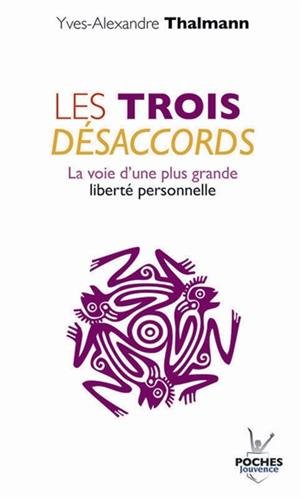 Download Les trois désaccords : La voie d'une plus grande liberté personnelle Download Les trois désaccords : La voie d'une plus grande liberté personnelle