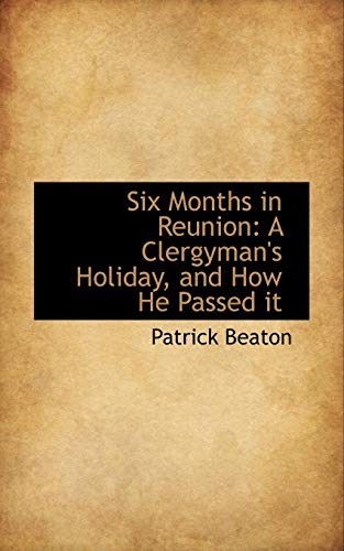 Six Months in Reunion: A Clergyman's Holiday, and How He Passed It